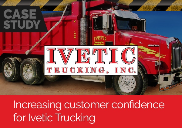 Increasing customer confidence for Ivetic Trucking